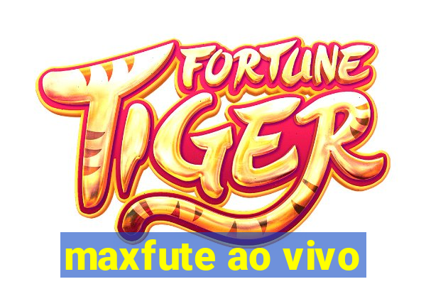 maxfute ao vivo